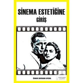 SINEMA ESTETİĞİNE GİRİŞ - ÖMER SAYDAM UYSAL
