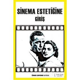 SINEMA ESTETİĞİNE GİRİŞ - ÖMER SAYDAM UYSAL