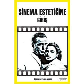 SINEMA ESTETİĞİNE GİRİŞ - ÖMER SAYDAM UYSAL
