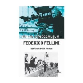 Sinema İçin Doğmuşum - Federico Fellini - kollektif