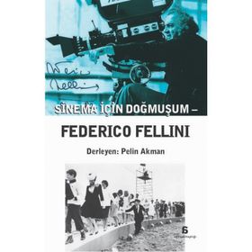 Sinema İçin Doğmuşum - Federico Fellini - kollektif