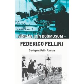 Sinema İçin Doğmuşum - Federico Fellini - kollektif