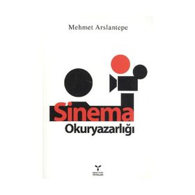 SINEMA OKURYAZARLIĞI - MEHMET ARSLANTEPE