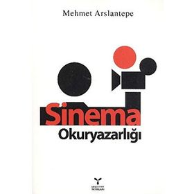 SINEMA OKURYAZARLIĞI - MEHMET ARSLANTEPE