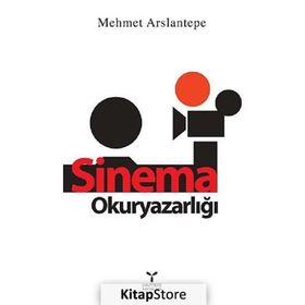 SINEMA OKURYAZARLIĞI - MEHMET ARSLANTEPE