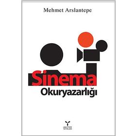 SINEMA OKURYAZARLIĞI - MEHMET ARSLANTEPE