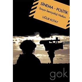 SINEMA - POLITIK SOSYO-SEMIYOLOJI NOTLARI - UĞUR KUTAY