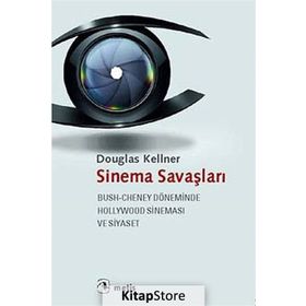 SINEMA SAVAŞLARI BUSH-CHENEY DÖNEMINDE HOLLYWOOD SINEMASI VE SIYASET - DOUGLAS KELLNER