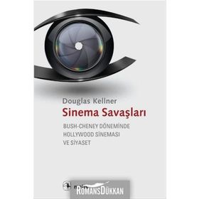 SINEMA SAVAŞLARI BUSH-CHENEY DÖNEMINDE HOLLYWOOD SINEMASI VE SIYASET - DOUGLAS KELLNER