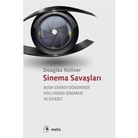SINEMA SAVAŞLARI BUSH-CHENEY DÖNEMINDE HOLLYWOOD SINEMASI VE SIYASET - DOUGLAS KELLNER