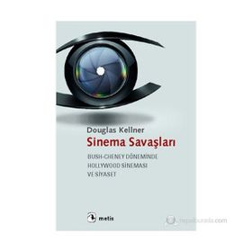 SINEMA SAVAŞLARI BUSH-CHENEY DÖNEMINDE HOLLYWOOD SINEMASI VE SIYASET - DOUGLAS KELLNER