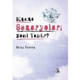 Sinema Senaryoları Nasıl Yazılır? - Sema Fener