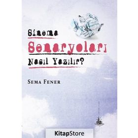 Sinema Senaryoları Nasıl Yazılır? - Sema Fener