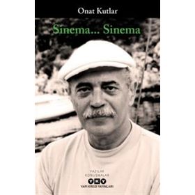 Sinema...Sinema - Onat Kutlar