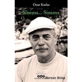 Sinema...Sinema - Onat Kutlar