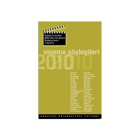 SINEMA SÖYLEŞİLERİ BOĞAZİÇİ ÜNİVERSİTESİ MITHAT ALAM FILM MERKEZI SÖYLEŞİ VE PANEL YILLIĞI 2010 - KOLEKTIF