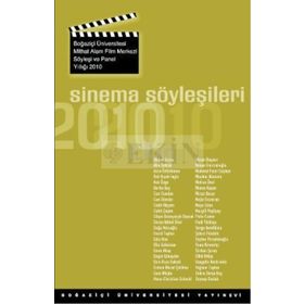 SINEMA SÖYLEŞİLERİ BOĞAZİÇİ ÜNİVERSİTESİ MITHAT ALAM FILM MERKEZI SÖYLEŞİ VE PANEL YILLIĞI 2010 - KOLEKTIF