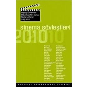 SINEMA SÖYLEŞİLERİ BOĞAZİÇİ ÜNİVERSİTESİ MITHAT ALAM FILM MERKEZI SÖYLEŞİ VE PANEL YILLIĞI 2010 - KOLEKTIF