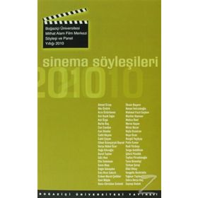 SINEMA SÖYLEŞİLERİ BOĞAZİÇİ ÜNİVERSİTESİ MITHAT ALAM FILM MERKEZI SÖYLEŞİ VE PANEL YILLIĞI 2010 - KOLEKTIF
