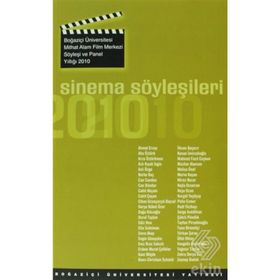 SINEMA SÖYLEŞİLERİ BOĞAZİÇİ ÜNİVERSİTESİ MITHAT ALAM FILM MERKEZI SÖYLEŞİ VE PANEL YILLIĞI 2010 - KOLEKTIF
