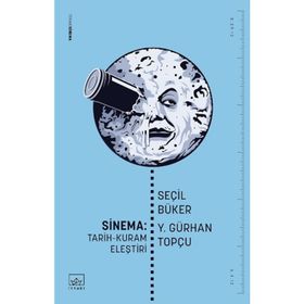 SINEMA: TARIH - KURAM - ELEŞTİRİ - SEÇİL BÜKER;Y.GÜRHAN TOPÇU