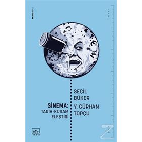 SINEMA: TARIH - KURAM - ELEŞTİRİ - SEÇİL BÜKER;Y.GÜRHAN TOPÇU