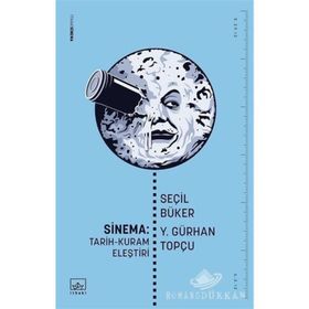 SINEMA: TARIH - KURAM - ELEŞTİRİ - SEÇİL BÜKER;Y.GÜRHAN TOPÇU