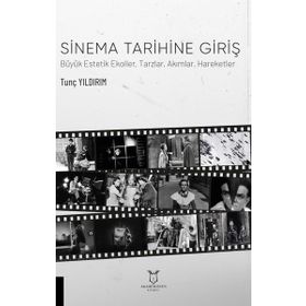 Sinema Tarihine Giriş Büyük Estetik Ekoller Tarzlar Akımlar Hareketler - Akademisyen Kitabevi