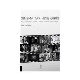 Sinema Tarihine Giriş Büyük Estetik Ekoller Tarzlar Akımlar Hareketler - Akademisyen Kitabevi