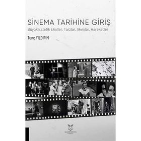 Sinema Tarihine Giriş Büyük Estetik Ekoller Tarzlar Akımlar Hareketler - Akademisyen Kitabevi