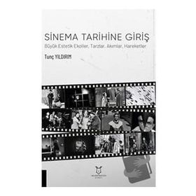 Sinema Tarihine Giriş Büyük Estetik Ekoller Tarzlar Akımlar Hareketler - Akademisyen Kitabevi