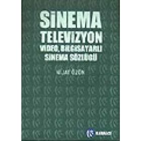 SINEMA TELEVIZYON VIDEO BİLGİSAYARLI SINEMA SÖZLÜĞÜ - NIJAT ÖZÖN