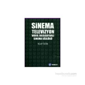 SINEMA TELEVIZYON VIDEO BİLGİSAYARLI SINEMA SÖZLÜĞÜ - NIJAT ÖZÖN