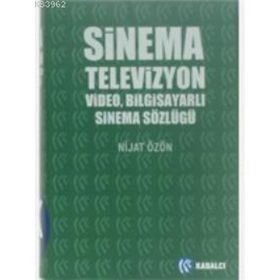 SINEMA TELEVIZYON VIDEO BİLGİSAYARLI SINEMA SÖZLÜĞÜ - NIJAT ÖZÖN