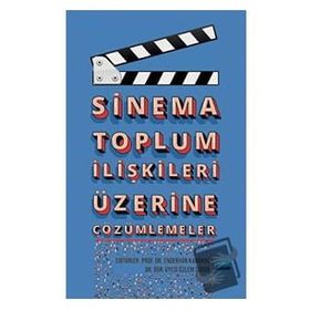 Sinema Toplum İlişkileri Üzerine Çözümlemeler - Nobel Akademik Yayıncılık