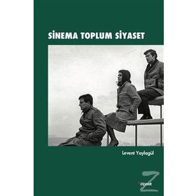 Sinema Toplum Siyaset - Levent Yaylagül