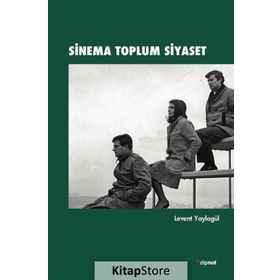 Sinema Toplum Siyaset - Levent Yaylagül