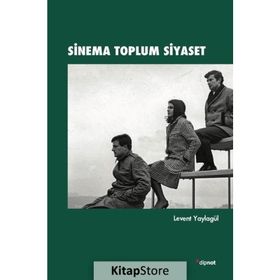 Sinema Toplum Siyaset - Levent Yaylagül