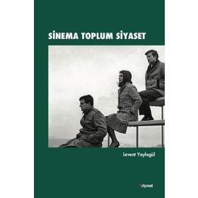 Sinema Toplum Siyaset - Levent Yaylagül