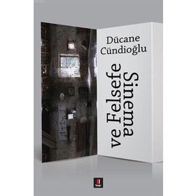 SINEMA VE FELSEFE - DÜCANE CÜNDİOĞLU