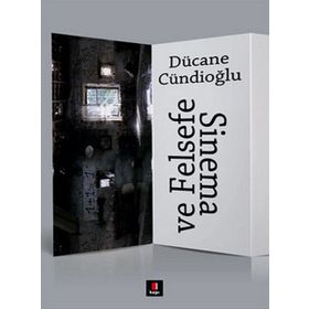 SINEMA VE FELSEFE - DÜCANE CÜNDİOĞLU