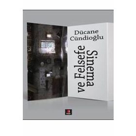 SINEMA VE FELSEFE - DÜCANE CÜNDİOĞLU