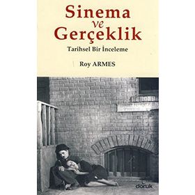 SINEMA VE GERÇEKLİK TARIHSEL BIR İNCELEME - ROY ARMES