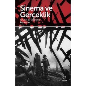 SINEMA VE GERÇEKLİK TARIHSEL BIR İNCELEME - ROY ARMES