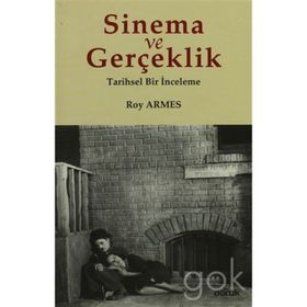 SINEMA VE GERÇEKLİK TARIHSEL BIR İNCELEME - ROY ARMES