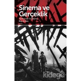SINEMA VE GERÇEKLİK TARIHSEL BIR İNCELEME - ROY ARMES