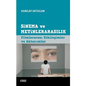 Sinema ve Metinlerarasılık - Kubilay Aktulum