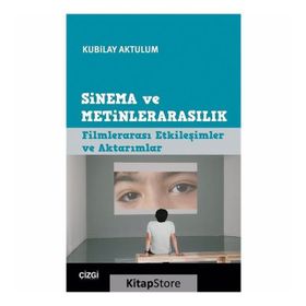 Sinema ve Metinlerarasılık - Kubilay Aktulum