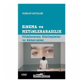 Sinema ve Metinlerarasılık - Kubilay Aktulum