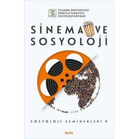 Sinema ve Sosyoloji - Sosyoloji Seminerleri 4 - Alfa Yayıncılık